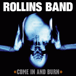 Rollins Band Come in and Burn