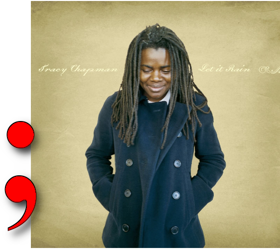Let it Rain album by Tracy Chapman with a semicolon next to it