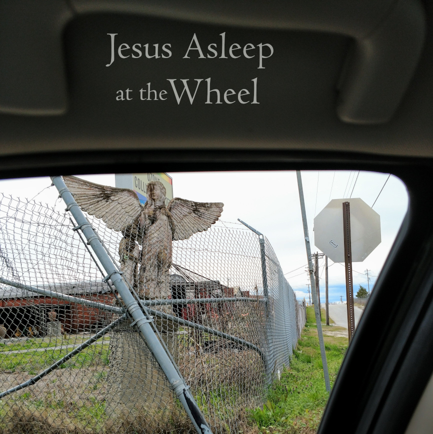 Jesus Asleep at the Wheel from If These Walls Could Hit Back by Michael Channing